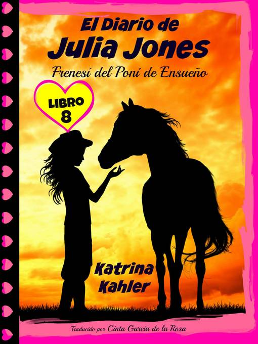 Title details for El Diario de Julia Jones--Frenesí del Poni de Ensueño by Katrina Kahler - Available